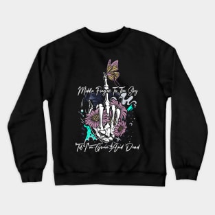 Middle Finger To The Sky Til I'm Gone And Dead Fingers Cowboys Music Country Crewneck Sweatshirt